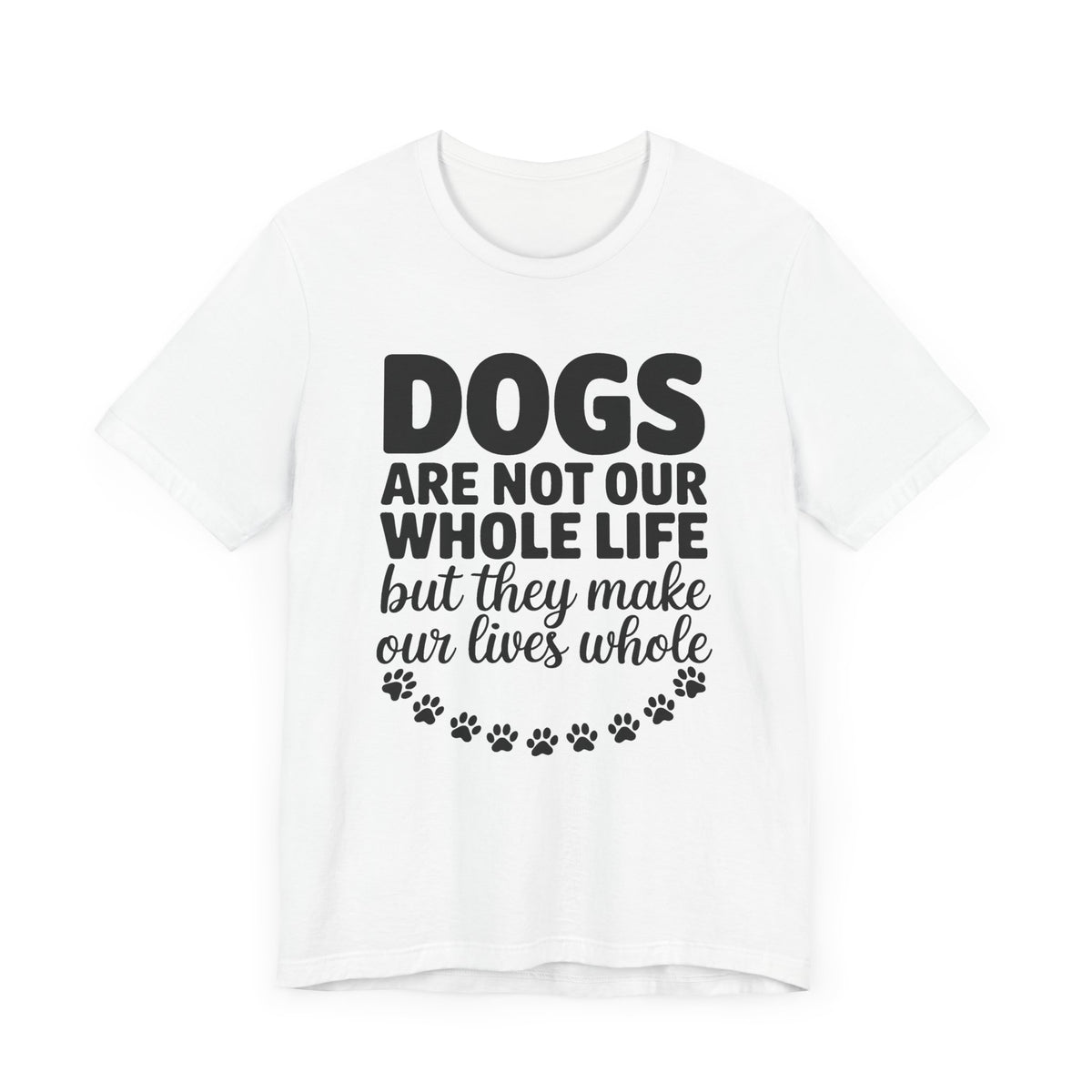 Dogs Are Not Our Whole Life Unisex T-Shirt