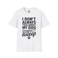 I Don't Always Talk About My Dog Unisex Softstyle T-Shirt, Pet Lover Gift, Dog Parent Clothing, Casual Wear, Animal Lover Shirt, Funny Dog Apparel