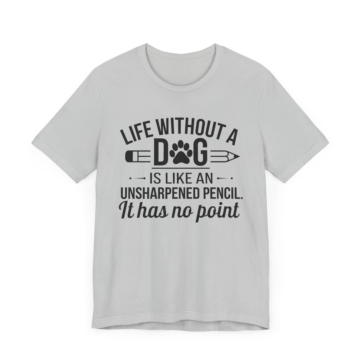 Life Without A Dog Unisex T-Shirt