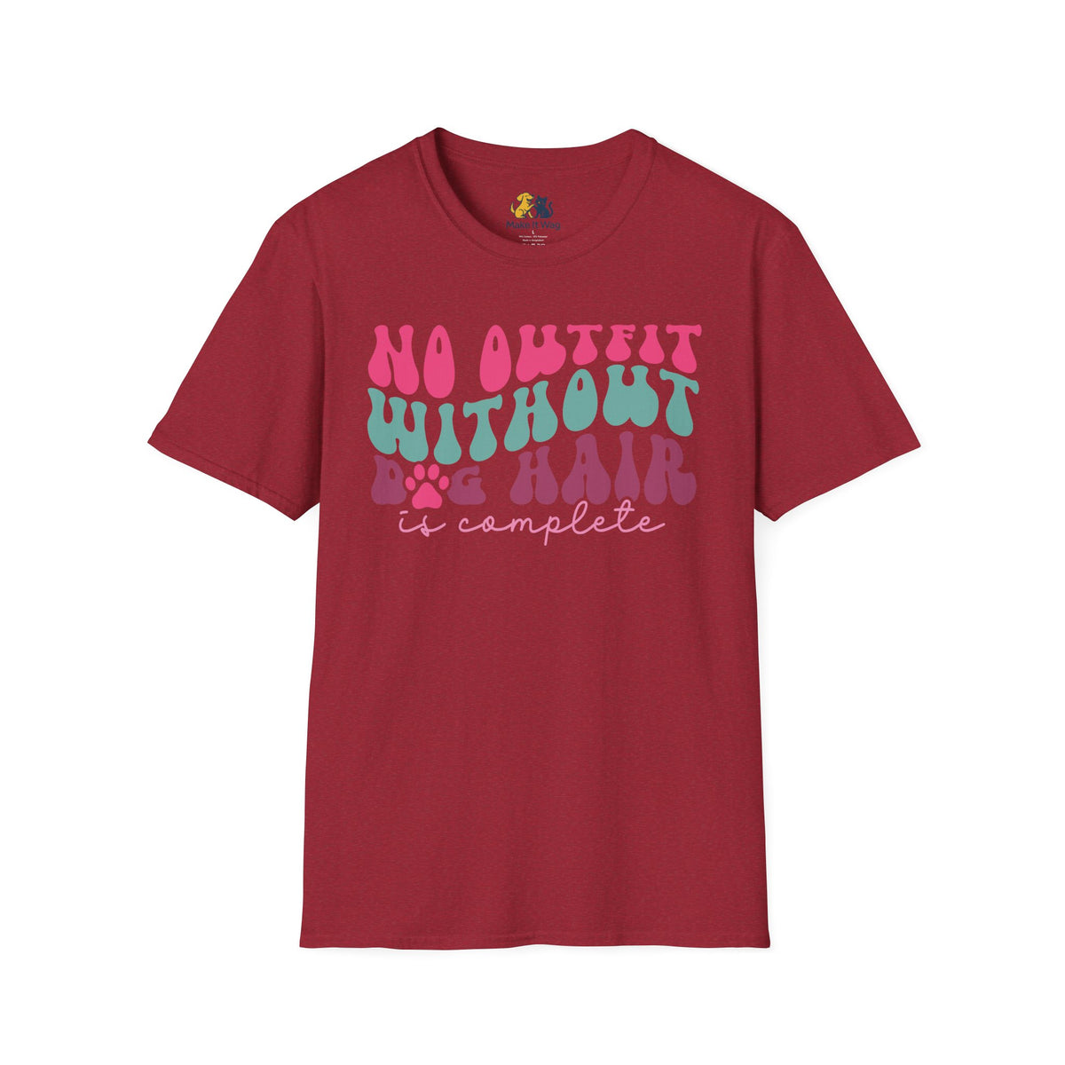 No Outfit Without Dog Hair Is Complete Unisex Softstyle T-Shirt, Pet Lover Gift, Dog Parent Clothing, Casual Wear, Animal Lover Shirt, Funny Dog Apparel