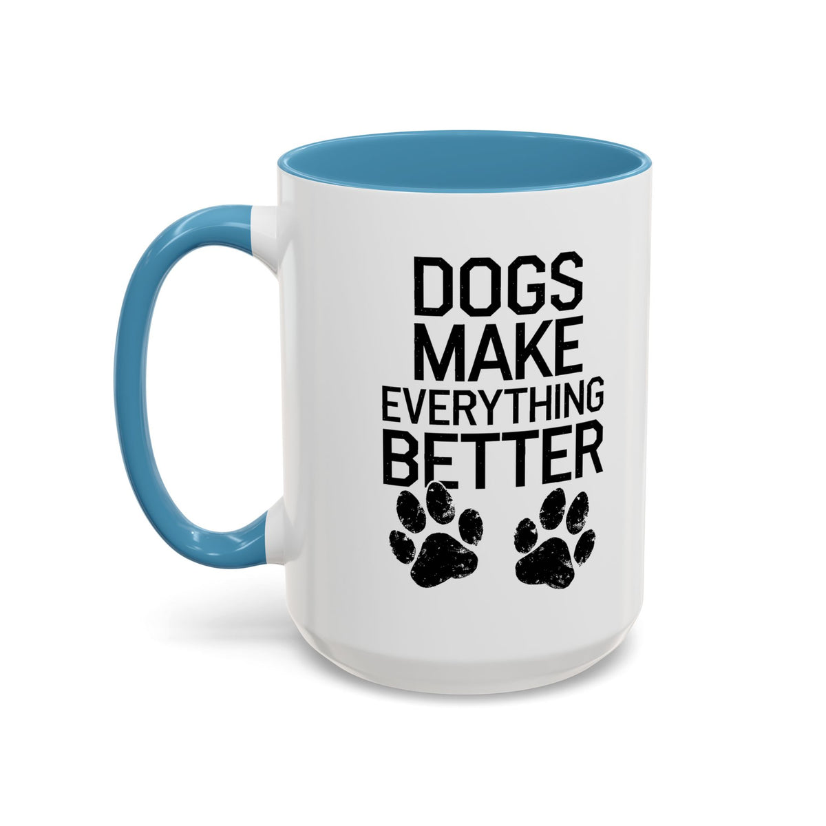 Dogs Make Everything Better Coffee Mug