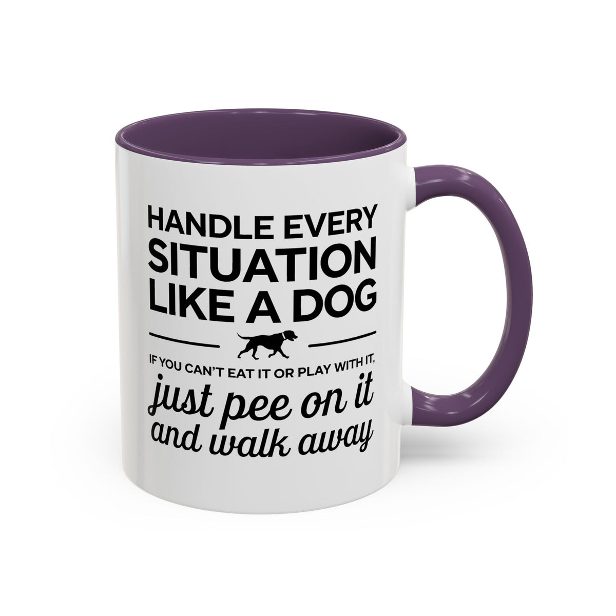 Handle Every Situation Like A Dog Coffee Mug 11 Oz