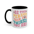 Be The Person Your Dog Thinks You Are Coffee Mug
