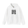 When All Else Fails Hug The Dog Unisex Hooded Sweatshirt