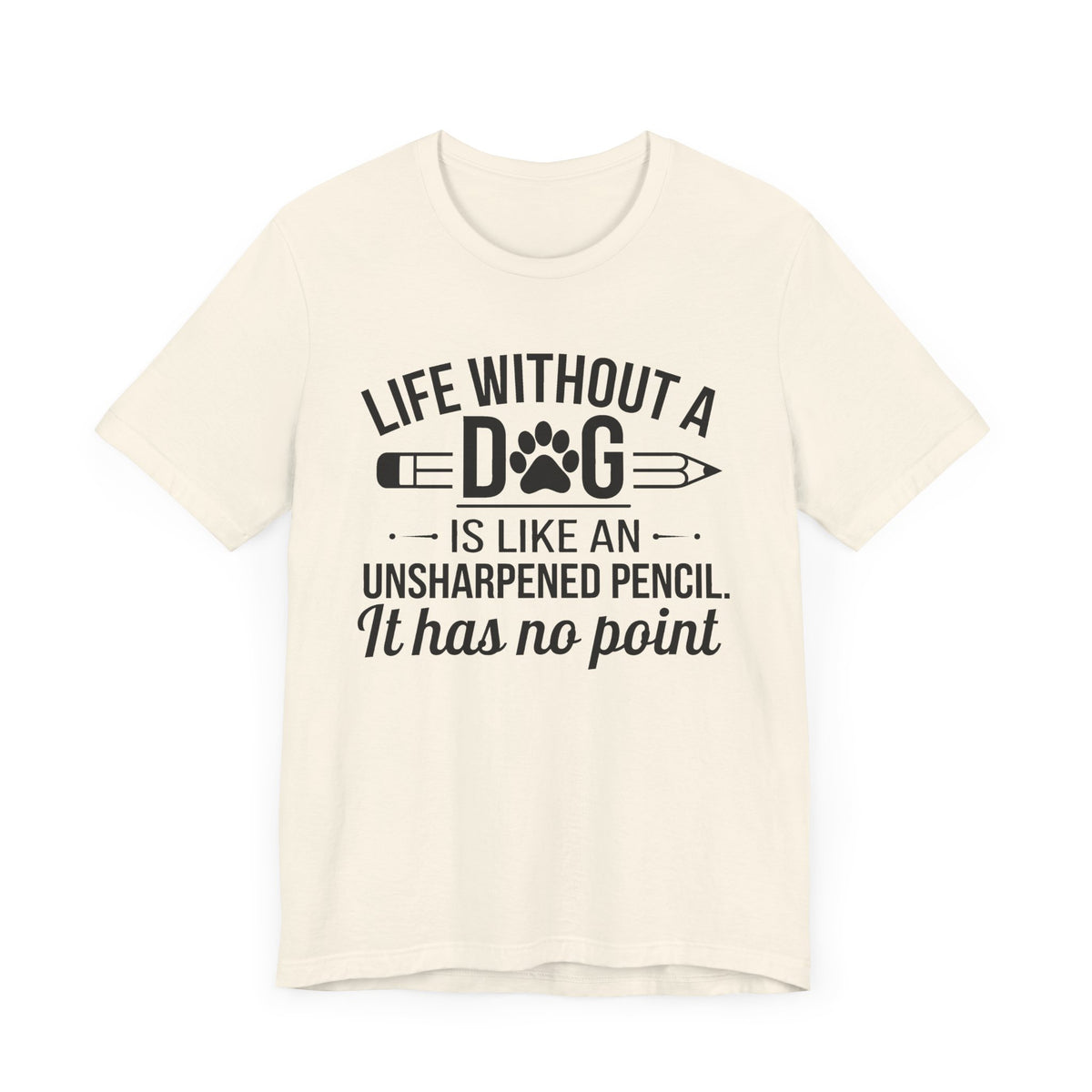 Life Without A Dog Unisex T-Shirt