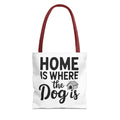 Home Is Where The Dog Is Tote Bag - Perfect for Dog Lovers, Pet Owners, Dog Gifts, Shopping, Beach Bag, Everyday Use