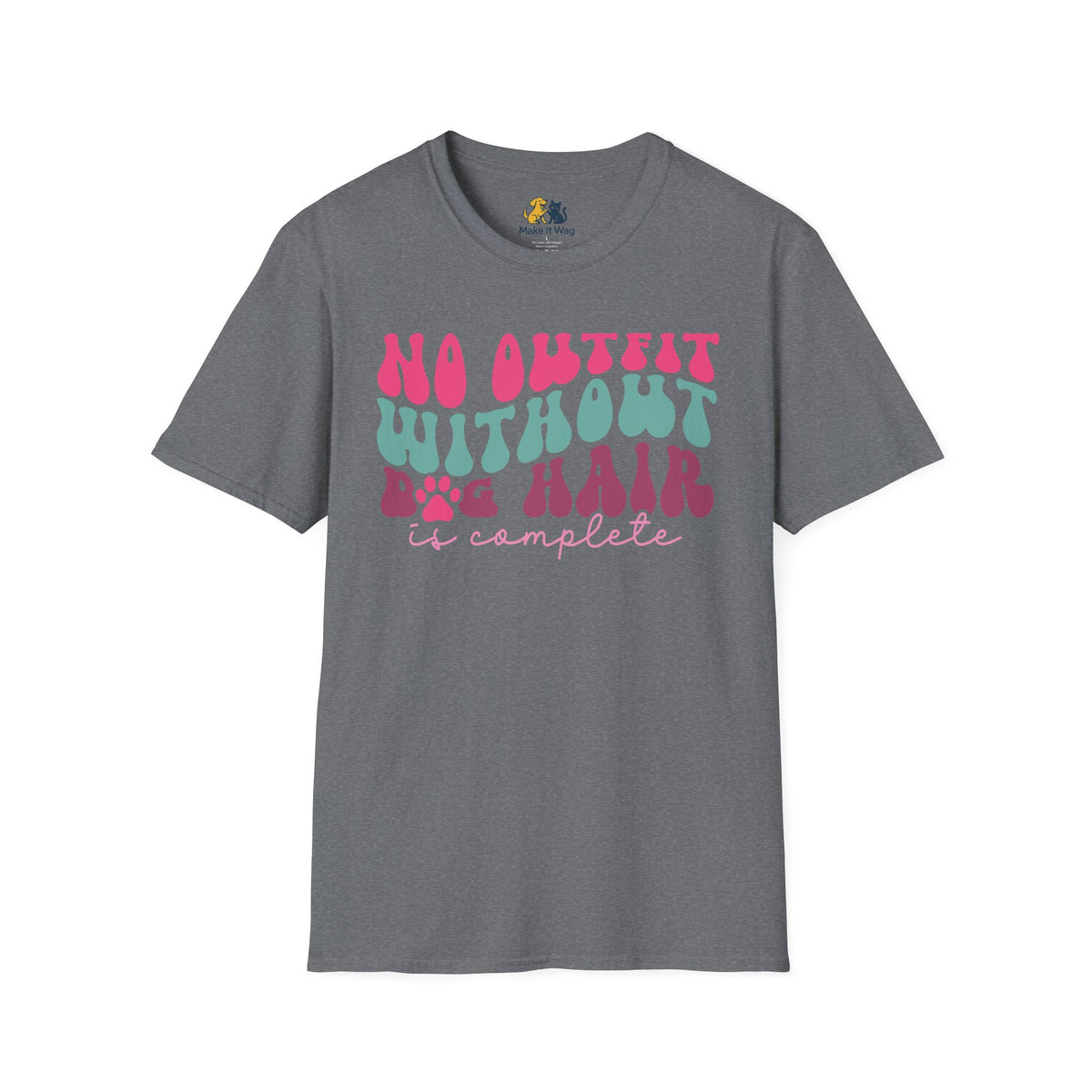 No Outfit Without Dog Hair Is Complete Unisex Softstyle T-Shirt, Pet Lover Gift, Dog Parent Clothing, Casual Wear, Animal Lover Shirt, Funny Dog Apparel
