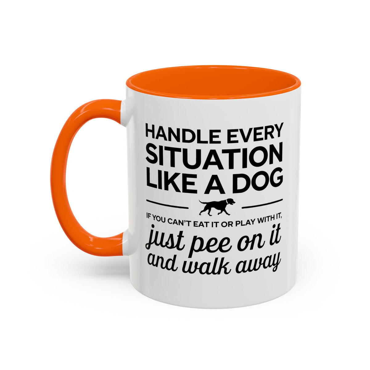 Handle Every Situation Like A Dog Coffee Mug 11 Oz